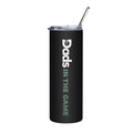 Black Dads in the Game 20 oz tumbler with vertical full wordmark, clear lid and metal straw